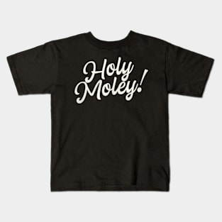 Holy Moley ny Saying Typography Kids T-Shirt